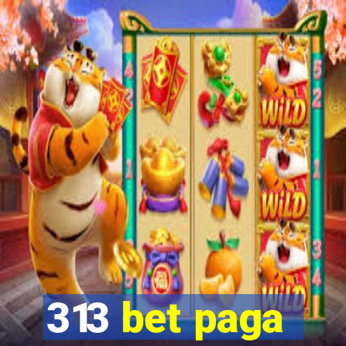 313 bet paga